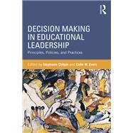 Decision Making in Educational Leadership: Principles, Policies, and Practices by Chitpin; Stephanie, 9780415843102