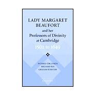 Lady Margaret Beaufort and her Professors of Divinity at Cambridge: 1502 to 1649 by Patrick Collinson , Richard Rex , Graham Stanton, 9780521533102