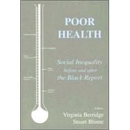 Poor Health: Social Inequality before and after the Black Report by Berridge,Virginia, 9780714683102