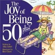 The Joy of Being 50 Plus by Zobel-Nolan, Allia, 9780761113102