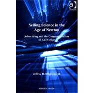 Selling Science in the Age of Newton: Advertising and the Commoditization of Knowledge by Wigelsworth, Jeffrey R., 9781409423102