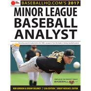 2017 Minor League Baseball Analyst by Deloney, Jeremy; Gordon, Rob; Hershey, Brent, 9781629373102