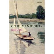 On Human Rights by Griffin, James, 9780199573103