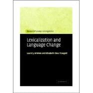 Lexicalization and Language Change by Laurel J. Brinton , Elizabeth Closs Traugott, 9780521833103