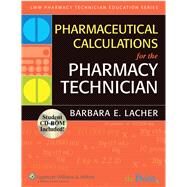Pharmaceutical Calculations for the Pharmacy Technician by Lacher, Barbara E, 9780781763103