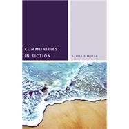 Communities in Fiction by Miller, J. Hillis, 9780823263103