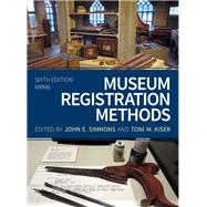 Museum Registration Methods by Simmons, John E.; Kiser, Toni M., 9781538113103