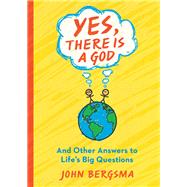 Yes, There Is a God by Bergsma, John, 9781593253103