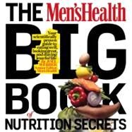 The Men's Health Big Book of Food & Nutrition Your completely delicious guide to eating well, looking great, and staying lean for life! by Weber, Joel; Editors of Men's Health Magazi, 9781605293103