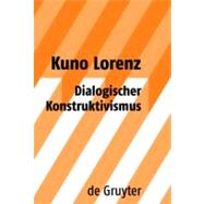 Dialogischer Konstruktivismus by Lorenz, Kuno, 9783110203103