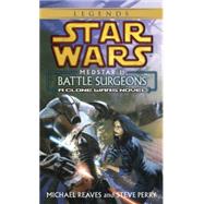 Battle Surgeons: Star Wars Legends (Medstar, Book I) by Reaves, Michael; Perry, Steve, 9780345463104