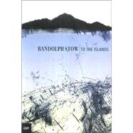To the Islands by Stow, Randolph, 9780702233104