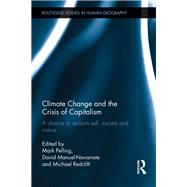 Climate Change and the Crisis of Capitalism: A Chance to Reclaim, Self, Society and Nature by Pelling; Mark, 9781138383104