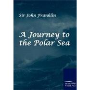 A Journey to the Polar Sea by Franklin, John, Sir, 9783861953104