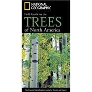National Geographic Field Guide to the Trees of North America The Essential Identification Guide for Novice and Expert by Rushforth, Keith; Hollis, Charles, 9780792253105
