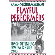 Playful Performers: African Children's Masquerades by Binkley,David, 9781138513105