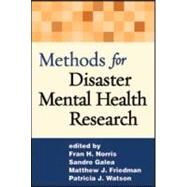 Methods for Disaster Mental Health Research by Norris, Fran H.; Galea, Sandro; Friedman, Matthew J.; Watson, Patricia J., 9781593853105