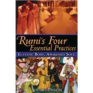 Rumi's Four Essential Practices by Johnson, Will, 9781594773105