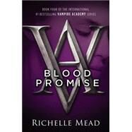 Blood Promise A Vampire Academy Novel by Mead, Richelle, 9781595143105