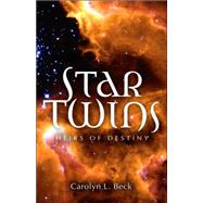 Star Twins- Heirs of Destiny by Beck, Carolyn L., 9781597813105
