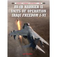 AV-8B Harrier II Units of Operation Iraqi Freedom I-VI by Nordeen, Lon; Laurier, Jim, 9781780963105