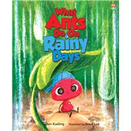 What Ants Do  on Rainy Days by Xueling, Sun; Lee, Josef, 9789815113105