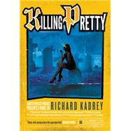 Killing Pretty by Kadrey, Richard, 9780062373106