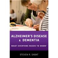 Alzheimer's Disease and Dementia What Everyone Needs to Know by Sabat, Steven R., 9780190603106