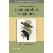 Fundamentals of Comparative Cognition by Shettleworth, Sara J.; Bloom, Paul; Nadel, Lynn, 9780195343106