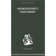 Shakespeare's History: Mirrors of Elizabethan Policy. by Campbell,Lily B, 9780415353106
