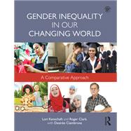 Gender Inequality in Our Changing World: A Comparative Approach by Kenschaft; Lori, 9780415733106
