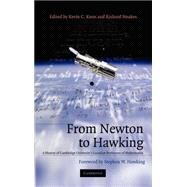 From Newton to Hawking: A History of Cambridge University's Lucasian Professors of Mathematics by Edited by Kevin C. Knox , Richard Noakes , Foreword by Stephen W. Hawking, 9780521663106