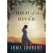 Child of the River by Joubert, Irma, 9780718083106