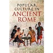 Popular Culture in Ancient Rome by Toner, J. P., 9780745643106