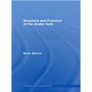 Structure and Function of the Arabic Verb by Bahloul; Maher, 9781138983106