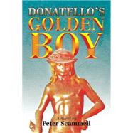Donatellos Golden Boy by Scammell, Peter, 9781503503106