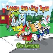 Little Bit & Big Byte, Go Green by Feigh, Craig; Carlson, Patrick, 9781543963106
