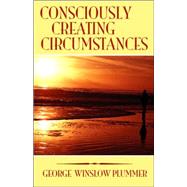 Consciously Creating Circumstances by Plummer, George Winslow, 9781585093106
