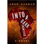 Into a Dark Frontier by Mangan, John, 9781608093106