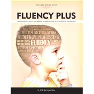 Fluency Plus Managing Fluency Disorders in Individuals With Multiple Diagnoses by Scaler Scott, Kathleen, 9781630913106