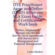 Itil Practitioner Agree and Define Ipad All-in-one Sla Exam Guide and Certification Work Book by Menken, Ivanka; Engle, Claire; Brewster, Jackie, 9781921523106