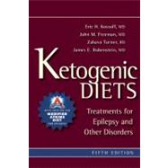 Ketogenic Diets : Treatments for Epilepsy and Other Disorders by Eric H. Kossoff, M.D., John M. Freeman, M.D., Zahava Turner, R.D., and James Rubenstein, M.D., 9781936303106