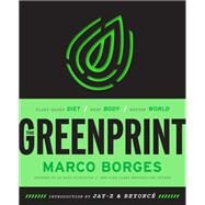 The Greenprint Plant-Based Diet, Best Body, Better World by Borges, Marco; Jay-Z; Beyonc, 9781984823106