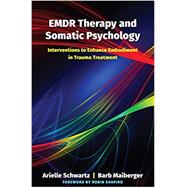 Emdr Therapy and Somatic Psychology by Schwartz, Arielle; Maiberger, Barb; Shapiro, Robin, 9780393713107