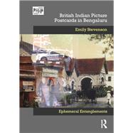 British Indian Picture Postcards in Bengaluru by Emily Stevenson, 9781003093107