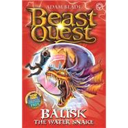 Beast Quest: 43: Balisk the Water Snake by Blade, Adam, 9781408313107