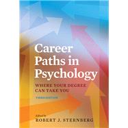 Career Paths in Psychology: Where Your Degree Can Take You by Sternberg, Robert J., 9781433823107