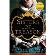Sisters of Treason A Novel by Fremantle, Elizabeth, 9781476703107