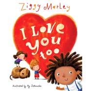 I Love You Too by Marley, Ziggy; Jatkowska, Ag, 9781617753107