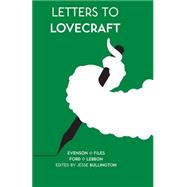 Letters to Lovecraft Eighteen Whispers to the Darkness by Bullington, Jesse; Evenson, Brian; Ford, Jeffrey; Laws, Robin D.; Lebbon, Tim, 9781908983107